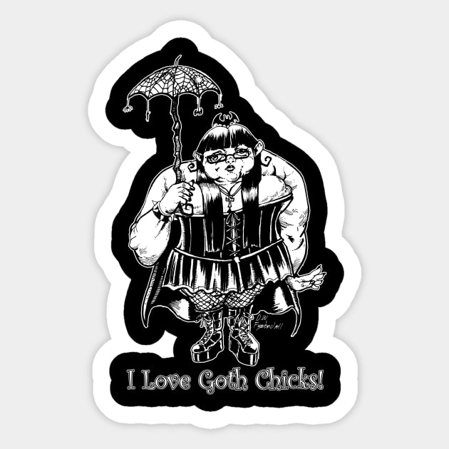 I Love Goth Chicks! Sticker by D.W. Frydendall